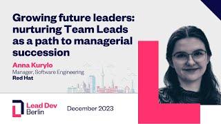 Growing future leaders: Nurturing team leads as a path to managerial succession | Anna Kurylo