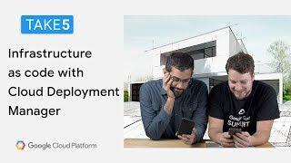 Writing infrastructure as code with Cloud Deployment Manager