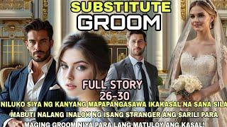 FULL STORY26-30|SUBSTITUTE GROOM