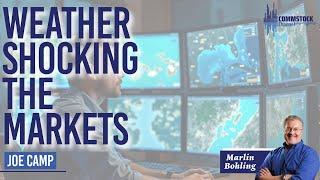 Weather Shocking The Markets With Joe Camp