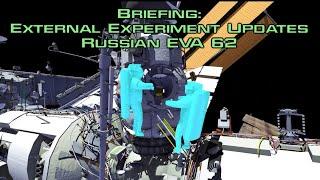 Briefing: External Experiment Updates: Russian EVA 62 - Kononenko & Chub