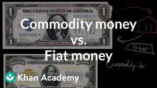 Commodity money vs. Fiat money | Financial sector | AP Macroeconomics | Khan Academy