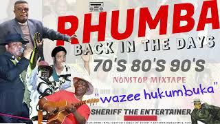 RHUMBA BACK IN THE DAYS "WAZEE HUKUMBUKA" MIXTAPE 2022 -SHERIFF THE ENTERTAINER
