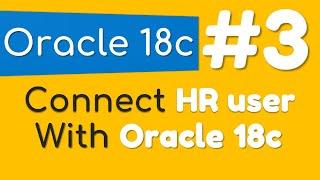 How to connect HR sample user with Oracle Database 18c by Manish Sharma