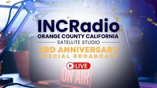 INCRadio Orange County, CA 3rd ANNIVERSARY SPECIAL BROADCAST