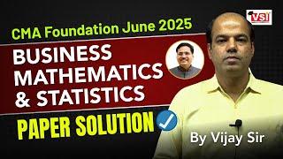 Business Mathematics & Statistics Paper Solution & Answer Key! CMA Foundation June 2025