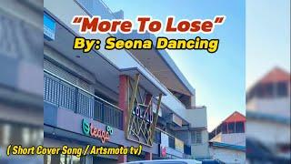 More To Lose - Seona Dancing / Short cover song by Artsmoto Tv