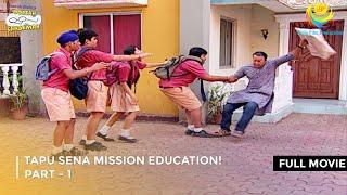 Tapu Sena Mission Education! | FULL MOVIE | Part 1 | Taarak Mehta Ka Ooltah Chashmah Ep1348 to 1350