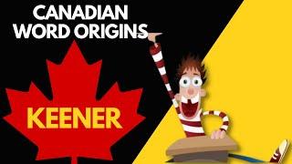 Canadian Word Origins: Keener