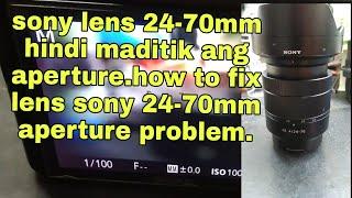 how to fix sony lens 24-70mm aperture problem disassemble/assemble easy.