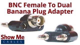 BNC Female to Dual Banana Plug Adapter #1001