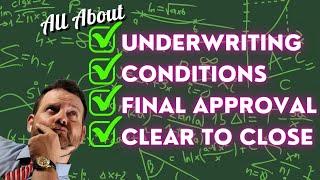 Underwriting, Conditions, Final Approval & Clear to Close[Under 5 Min]