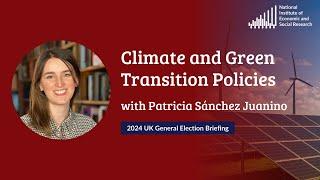 Climate and Green Transition Policies with Patricia Sánchez Juanino - General Election Briefing