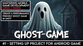 Create a Mobile Performance-Friendly Ghost Game in Unity | #1 Setting Up Android Project Properly