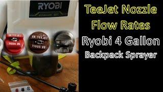 TeeJet Nozzle Flow Rates using Ryobi 4 Gallon Backpack Sprayer