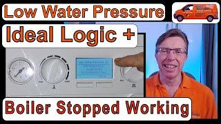 Ideal Logic. Low Water Pressure.  Boiler Stopped working. How to get your boiler working again.