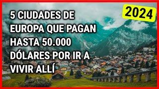 5 ciudades de EUROPA que PAGAN por ir a VIVIR ALLÍ