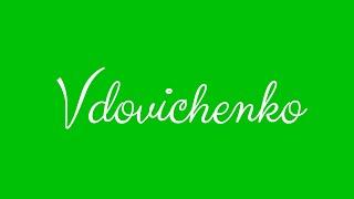 Learn how to Sign the Name Vdovichenko Stylishly in Cursive Writing