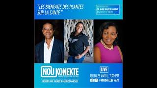 NOU KONEKTE #2 - Les Bienfaits des Plantes sur la Santé, avec le Dr Marie Roberte Laurent, PhD.