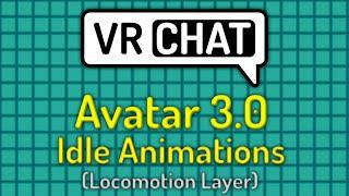 VRChat Avatar 3.0 Tutorial - Idle Animations (Locomotion Layer)