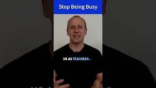 Stop being busy Short