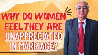 Why Do Women Feel Unappreciated In Marriage?