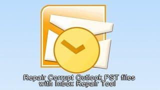 Repair Corrupt Outlook PST files with Inbox Repair Tool