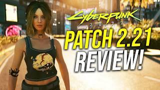 Cyberpunk 2077 PATCH 2.21 Review & Biggest Changes!