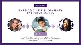 LFPR 129: Althea T. Simpson: The Magic of Bibliotherapy for Client Healing