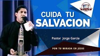 CUIDA TU SALVACION    |    Pastor Jorge Garcia  2000