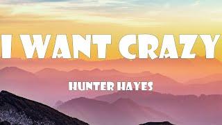 Hunter Hayes - I Want Crazy (Lyrics)