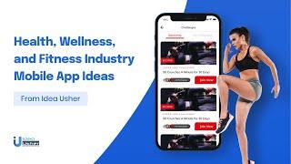 Health, Wellness, And Fitness Industry Mobile App Ideas | Idea Usher