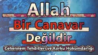 Allah Bir Canavar Değildir | İslami Korku Taktikleri ve Cehennem Tehditleri