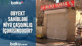 Obyekt sahibləri niyə çaşqınlıq içərisindədir?