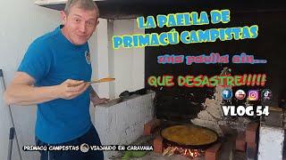 VLOG 54 LA PAELLA de Primacu Campistas SIN... QUE DESASTRE!! Una PAELLA SIN eso, no es una PAELLA