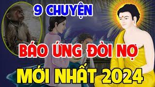 9 Chuyện Báo Ứng Đòi Nợ Mới Nhất 2024, Cảnh Tỉnh Thế Gian...Quả Báo Sát Sinh | Nhân Quả Không Sai