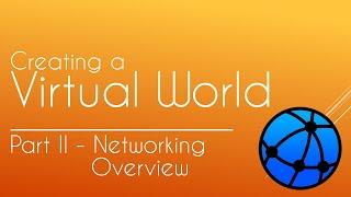 Creating a Virtual World / MMO #2 - Networking Overview