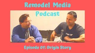 Remodel Media Podcast Ep 01: Origin Story