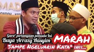 Gara² pertanyaan pemuda Ini, Buya Arrazy Hasyim marah sampe ngeluarin kata² ini...