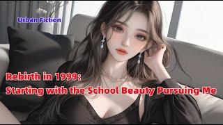 Rebirth in 1999: Starting with the School Beauty Pursuing Me.#novel #manga #anime