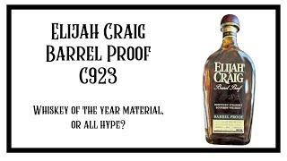 Whiskey Of They Year, or hype? Elijah Craig Barrel Proof C923 Review