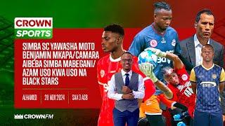 LIVE CROWN SPORTS :SIMBA YAWASHA MOTO MKAPA/CAMARA AIBEBA SIMBA MABEGANI/AZAM USO KWA USO NA SINGIDA