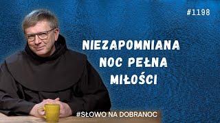 Niezapomniana noc pełna miłości. Franciszek Krzysztof Chodkowski OFM. Słowo na Dobranoc. 1198