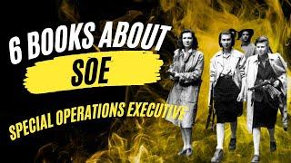 The Top 6 Must-Read Books about SOE Special Operations Executive