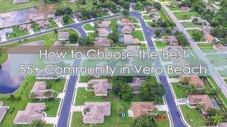 How to Choose the Best 55+ Community in Vero Beach - Call Karen at 772-532-3221