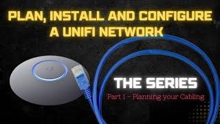 Part 1 - PLAN & BUILD a Unifi Network START to FINISH - The Series