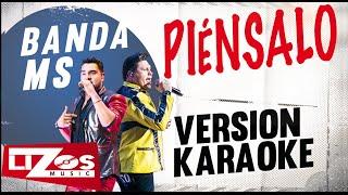 BANDA MS - PIENSALO (VERSION KARAOKE)