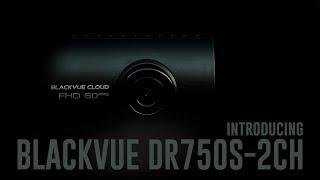 Introducing BlackVue DR750S-2CH Cloud Dashcam