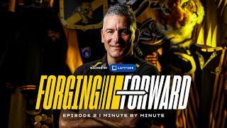 Forging Forward | Episode 2: Minute by Minute