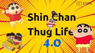 shinchan thug life version 4.0 || Trimi production